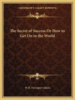The Secret of Success Or How to Get On in the World