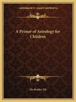 A Primer of Astrology for Children