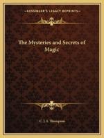 The Mysteries and Secrets of Magic