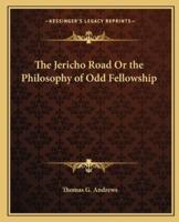 The Jericho Road Or the Philosophy of Odd Fellowship