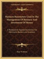 Business Barometers Used In The Management Of Business And Investment Of Money