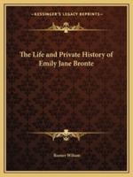 The Life and Private History of Emily Jane Bronte