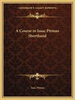 A Course in Isaac Pitman Shorthand