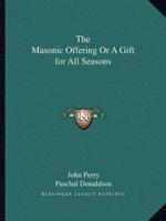 The Masonic Offering or a Gift for All Seasons
