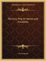 The Grey Wig Or Stories and Novelettes