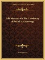 Folk Memory Or The Continuity of British Archaeology