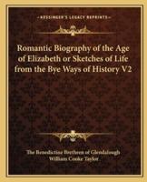 Romantic Biography of the Age of Elizabeth or Sketches of Life from the Bye Ways of History V2