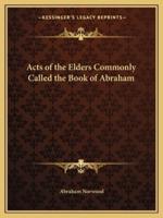 Acts of the Elders Commonly Called the Book of Abraham