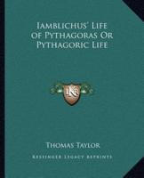 Iamblichus' Life of Pythagoras Or Pythagoric Life