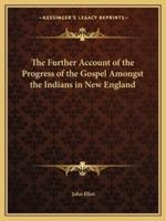 The Further Account of the Progress of the Gospel Amongst the Indians in New England