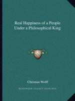Real Happiness of a People Under a Philosophical King