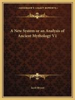 A New System or an Analysis of Ancient Mythology V1