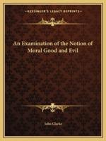An Examination of the Notion of Moral Good and Evil