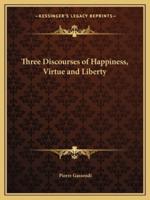 Three Discourses of Happiness, Virtue and Liberty