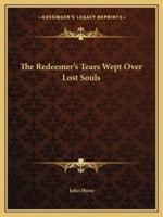 The Redeemer's Tears Wept Over Lost Souls