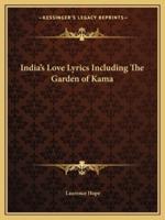India's Love Lyrics Including The Garden of Kama