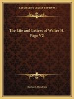 The Life and Letters of Walter H. Page V2