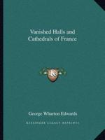 Vanished Halls and Cathedrals of France