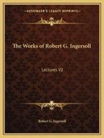 The Works of Robert G. Ingersoll