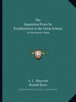 The Inquisition From Its Establishment to the Great Schism