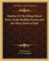 Mudras Or The Ritual Hand Poses of the Buddha Priests and the Shiva Priest of Bali