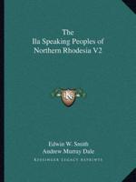 The Ila Speaking Peoples of Northern Rhodesia V2