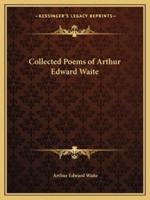 Collected Poems of Arthur Edward Waite