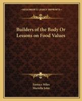 Builders of the Body Or Lessons on Food Values