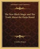 The New Black Magic and The Truth About the Ouija Board