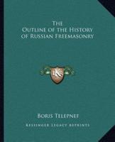 The Outline of the History of Russian Freemasonry
