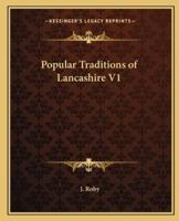 Popular Traditions of Lancashire V1