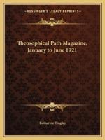 Theosophical Path Magazine, January to June 1921