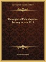 Theosophical Path Magazine, January to June 1915