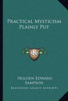 Practical Mysticism Plainly Put