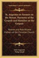 St. Augustin on Sermon on the Mount, Harmony of the Gospels and Homilies on the Gospels