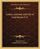 Letters, Journals and Life of Lord Byron V12