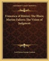 Francesca of Rimini; The Blues; Marino Faliero; The Vision of Judgment