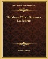 The Means Which Guarantee Leadership