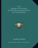 The Drama Its History, Literature and Influence on Civilization