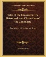 Tales of the Crusaders; The Betrothed; and Chronicles of the Canongate