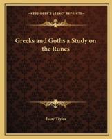 Greeks and Goths a Study on the Runes