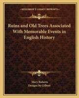 Ruins and Old Trees Associated With Memorable Events in English History