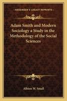 Adam Smith and Modern Sociology a Study in the Methodology of the Social Sciences