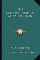 The Autobiography of Alexander Bain