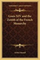 Louis XIV and the Zenith of the French Monarchy