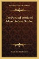 The Poetical Works of Adam Lindsay Gordon