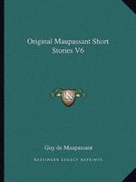 Original Maupassant Short Stories V6