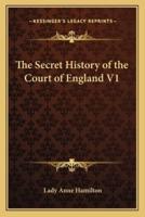 The Secret History of the Court of England V1