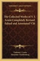 The Collected Works of V. I. Lenin Completely Revised Edited and Annotated V20