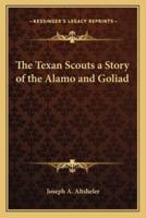The Texan Scouts a Story of the Alamo and Goliad